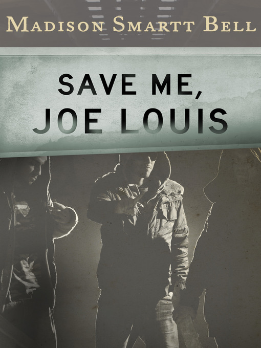 Title details for Save Me, Joe Louis by Madison Smartt Bell - Available